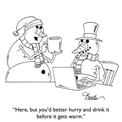 "Here, but you'd better hurry and drink it before it gets warm."