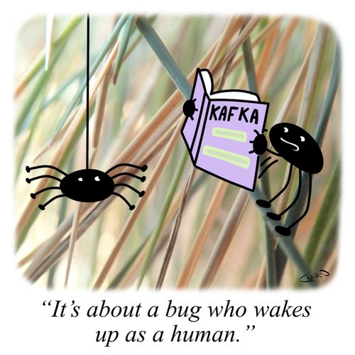 "It's about a bug who wakes up as a human."