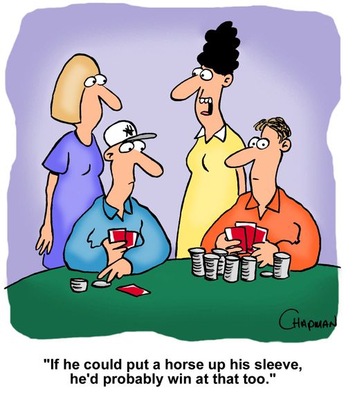 "If he could put a horse up his sleeve, he'd probably win at that too."