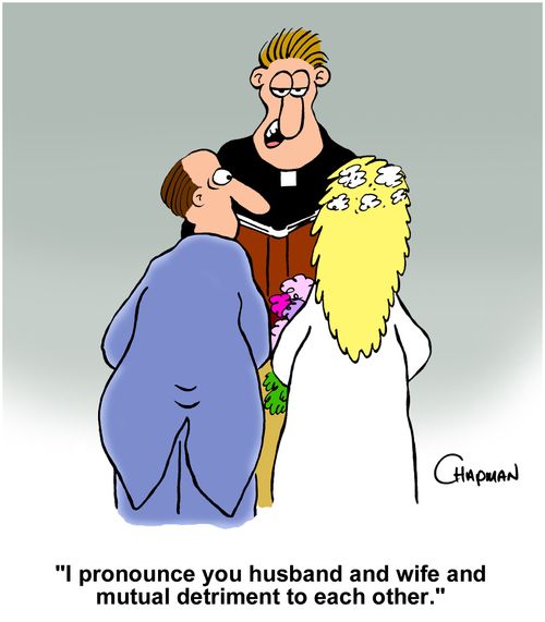 "I pronounce you husband and wife and mutual detriment to each other."