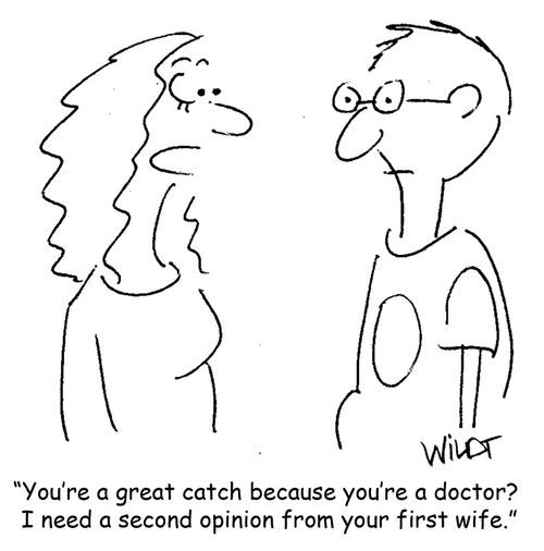 "You're a great catch because you're a doctor? I need a second opinion from your first wife."