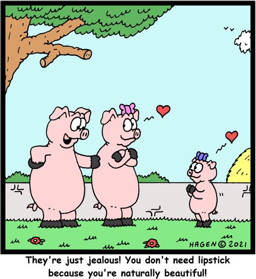 "They're just jealous! You don't need lipstick because you're naturally beautiful!"