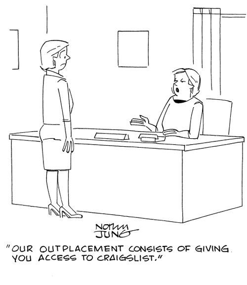 "Our outplacement consists of giving you access to Craigslist."