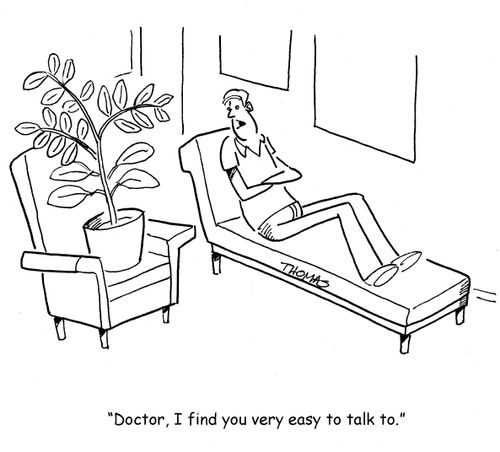 "Doctor, I find you very easy to talk to."