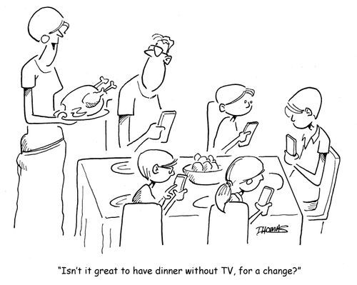 "Isn't it great to have dinner without TV, for a change?"