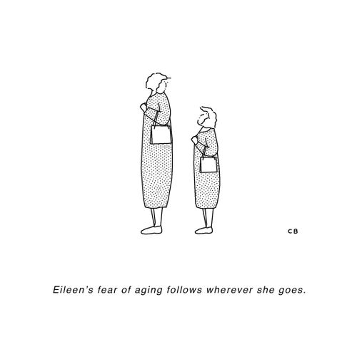 Eileen's fear of aging follows wherever she goes.