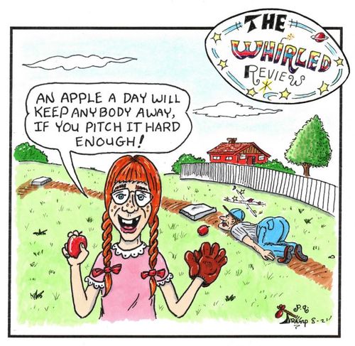 "An apple a day will keep anybody away, if you pitch it hard enough."