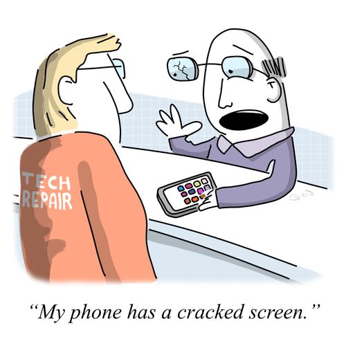 "My phone has a cracked screen."