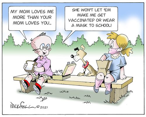"My mom loves me more than your mom loves you. . . She won't let 'em make me get vaccinated or wear a mask to school!"