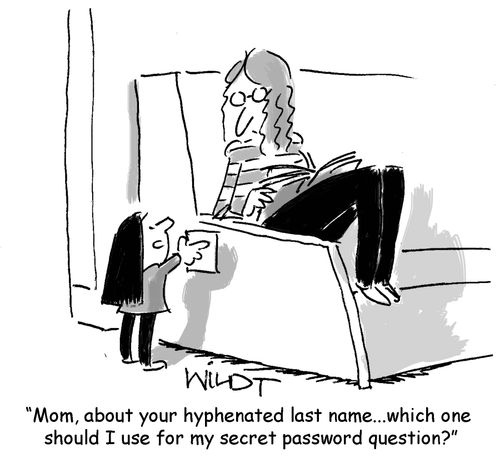 "Mom, about your hyphenated last name. . . which one should I use for my secret password question?"