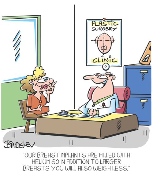 "Our breast implants are filled with helium so in addition to larger breasts you will also weigh less."