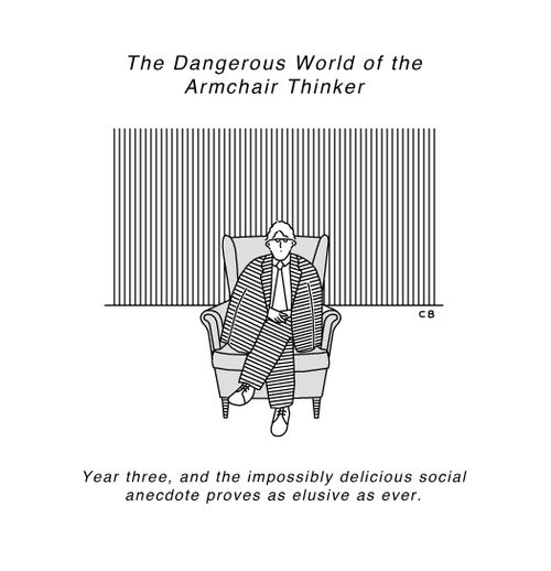 The dangerous world of the armchair thinker