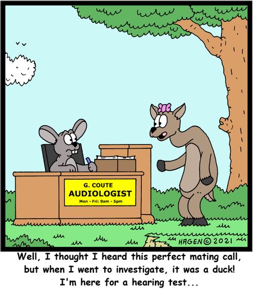 "Well, I thought I heard this perfect mating call, but when I went to investigate, it was duck! I'm here for a hearing test. . ."