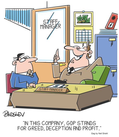 "In this company, GDP stands for gree, deception and profit." 
