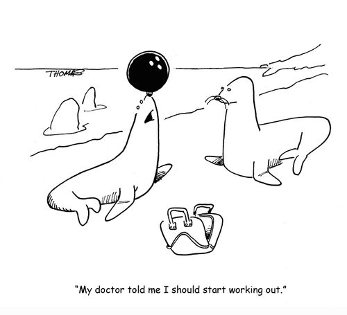 "My doctor told me I should start working out."