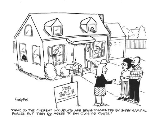 "Okay, so the current occupants are being tormented by supernatural forces, but they do agree to pay closing costs."