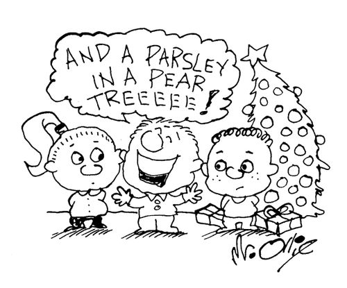 "And a parsley in a pear treeeeee!"