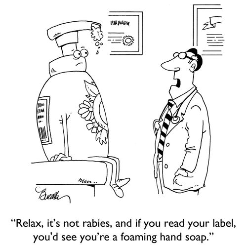 "Relax, it's not rabies, and if you read your label, you'd see you're a foaming hand soap."