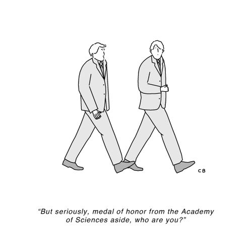 "But seriously, medal of honor from the Academy of Sciences aside, who are you?"