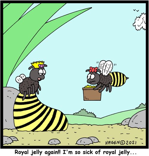 "Royal jelly again!! I'm so sick of royal jelly..."