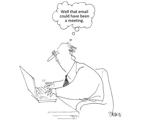 "Well that email could have been a meeting."