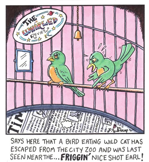 "Says here that a bird eating wild cat has escaped from the city zoo and was last seen near the . . . Friggin' nice shot Earl!"