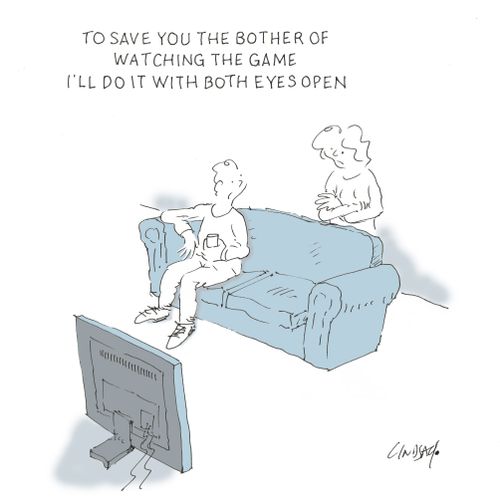 "To save you the bother of watching the game I'll do it with both eyes open."