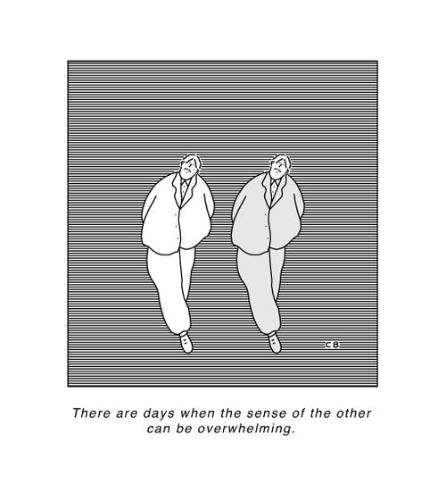 "There are days when the sense of the other can be overwhelming."