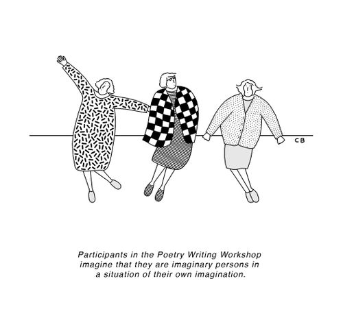 Participants in the Poetry Writing Workshop imagine that they are imaginary persons in a situation of their own imagination.