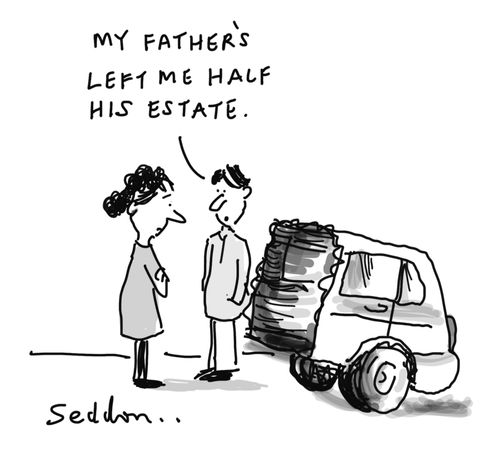"My Father's left me half his estate."