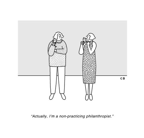 "I'm actually a non-practicing philanthropist." 