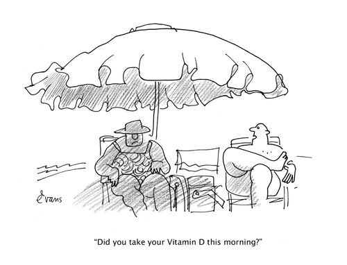 "Did you take your Vitamin D this morning?"