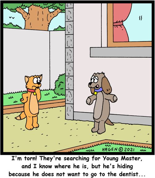 "I'm torn! They're searching for Young Master, and I know where he is, but he's hiding because he does not want to go to the dentist. . ."