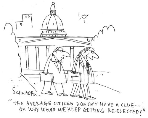 "The average citizen doesn't have a clue - or why would we keep getting re-elected?"