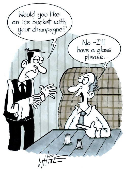 "Would you like an ice bucket with your Champagne?" 