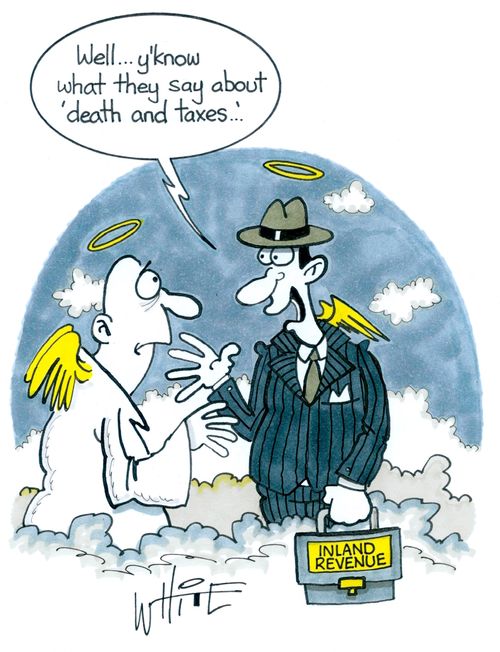 "Well. . . y'know what they say about 'death and taxes'. . ."