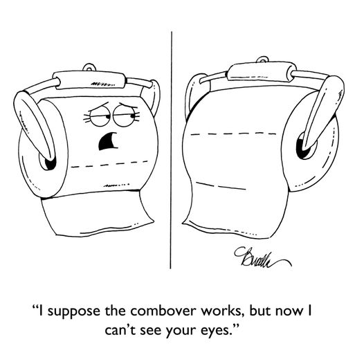"I suppose the combover works, but now I can't see your eyes."
