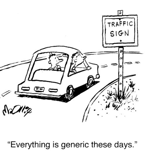"Everything is generic these days."