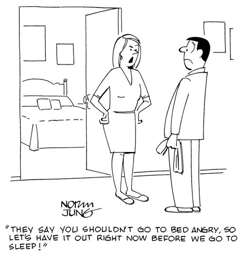 "They say you shouldn't go to bed angry, so let's have it out right now before we go to sleep!"