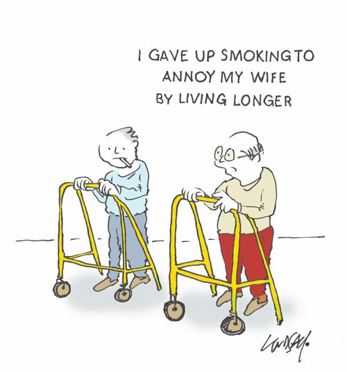 "I gave up smoking to annoy my wife by living longer."
