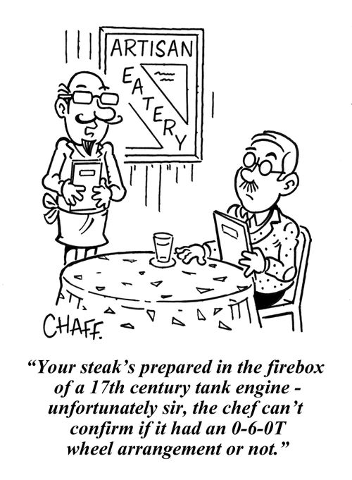 "Your steak's prepared in the firebox of a 17th century tank engine - unfortunately sir, the chef can't confirm if it has 0-60T wheel arrangement or not."