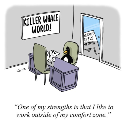 "One of my strengths is that I like to work outside of my comfort zone."