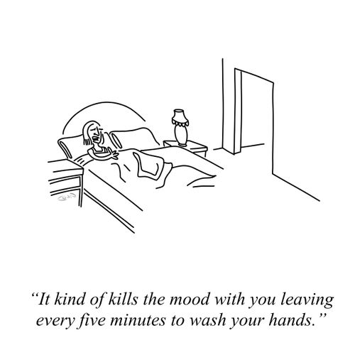 "It kind of kills the mood with you leaving every five minutes to wash your hands."