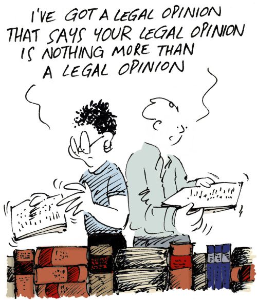 "I've got a legal opinion that says your legal opinion is nothing more than a legal opinion."