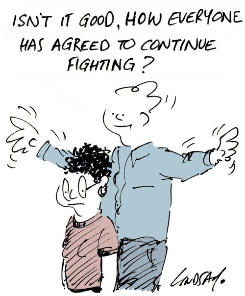 "Isn't it good, how everyone has agreed to continue fighting?"