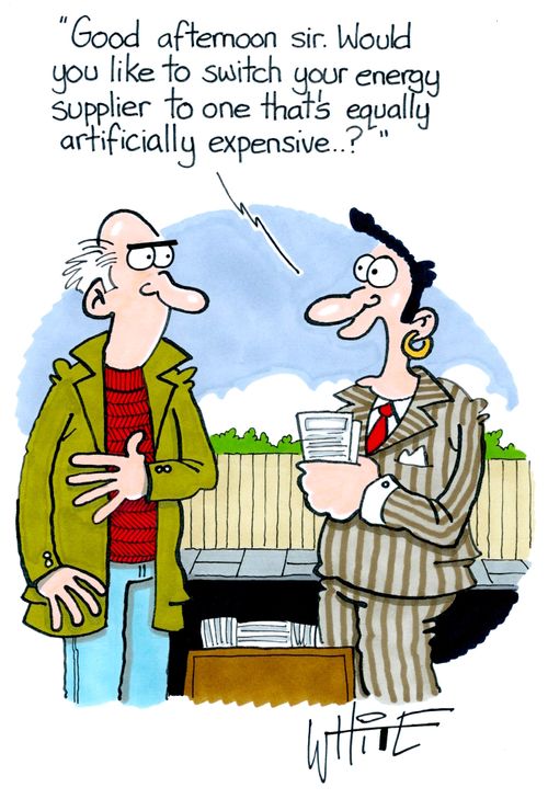"Good afternoon sir. Would you like to switch your energy supplier to one that's equally artificially expensive. . . ?"