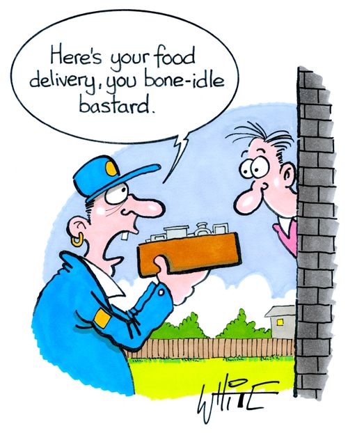 "Here's your food delivery, you bone-idle bastard."