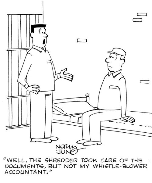 "The shredder took care of the documents, but not my whistle-blower accountant."