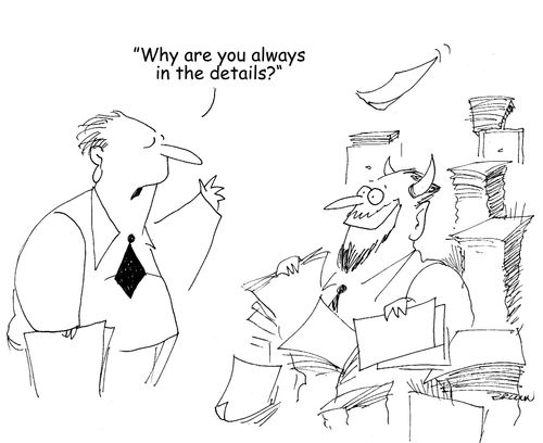 "Why are you always in the details?"