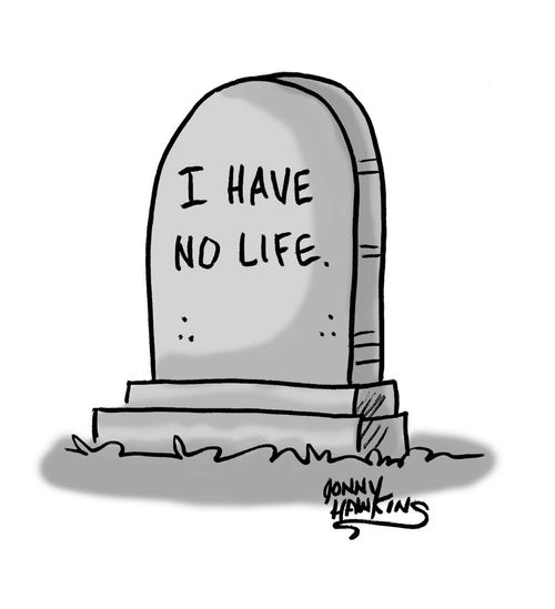 Tombstone that says I Have No Life